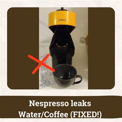 nespresso water leaking|Nespresso Vertuo Leaking Water Or Coffee Underneath (Solved!)